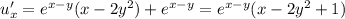 u'_{x}=e^{x-y}(x-2y^2)+e^{x-y}=e^{x-y}(x-2y^2+1)