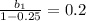 \frac{b_1}{1-0.25}=0.2