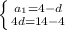 \left \{ {{a_1=4-d} \atop {4d=14-4}} \right.