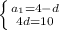 \left \{ {{a_1=4-d} \atop {4d=10}} \right.