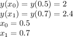 y(x_0)=y(0.5)=2\\y(x_1)=y(0.7)=2.4\\x_0=0.5\\x_1=0.7