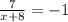 \frac{7}{x + 8} = -1