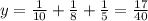 y= \frac{1}{10} + \frac{1}{8} + \frac{1}{5} = \frac{17}{40}