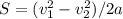 S=(v_1^{2}-v_2^{2})/2a