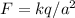 F=kq/a^2