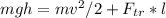 mgh=mv^2/2+F_{tr}*l