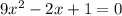 9x^2-2x+1=0