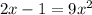 2x-1=9x^2