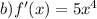 b)f'(x)=5x^4