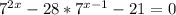 7^{2x} -28* 7^{x-1}-21 = 0