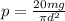 p = \frac{20mg}{\pi d^{2} }