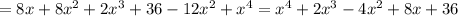 =8x+8x^2+2x^3+36-12x^2+x^4=x^4+2x^3-4x^2+8x+36