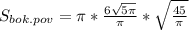 S_{bok.pov} = \pi * \frac{6 \sqrt{5 \pi } }{ \pi } * \sqrt{ \frac{45}{ \pi } }