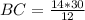 BC= \frac{14*30}{12}