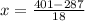 x = \frac{401-287}{18}