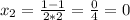 x_2= \frac{1-1}{2*2}= \frac{0}{4}=0