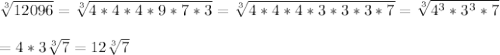 \sqrt[3]{12096} = \sqrt[3]{4*4*4*9*7*3} = \sqrt[3]{4*4*4*3*3*3*7} = \sqrt[3]{4^3*3^3*7} \\ \\ =4*3 \sqrt[3]{7} =12\sqrt[3]{7}