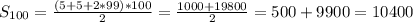 S_{100} = \frac{(5+5+2*99)*100}{2}= \frac{1000+19800}{2} =500+9900=10400