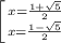 \left[ {{x=\frac{1+ \sqrt{5} }{2}} \atop {x=\frac{1- \sqrt{5} }{2}}}} \right