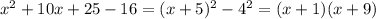 x^2+10x+25-16=(x+5)^2-4^2=(x+1)(x+9)