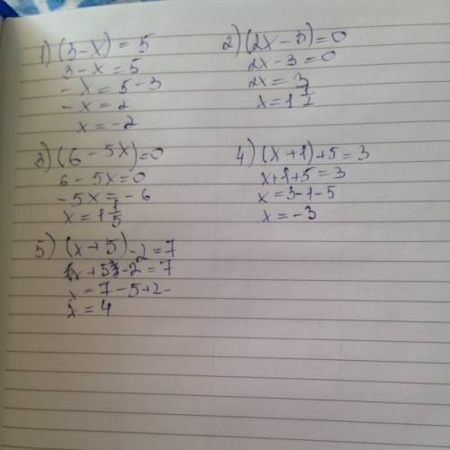 Сделать уравнения , 1)(3-х) =5, 2)(2х-3)=0, 3)(6-5х) =0, 4)(х+1)+5=3, 5)(х+5)-2=7