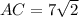 AC=7 \sqrt{2}