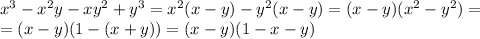 x^3-x^2y-xy^2+y^3=x^2(x-y)-y^2(x-y)=(x-y)(x^2-y^2)= \\ =(x-y)(1-(x+y))=(x-y)(1-x-y)