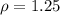 \rho = 1.25