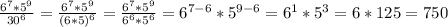 \frac{ 6^{7}* 5^{9} }{ 30^{6} } = \frac{ 6^{7}* 5^{9} }{(6*5) ^{6} } = \frac{ 6^{7}* 5^{9} }{ 6^{6}* 5^{6} } = 6^{7-6}* 5^{9-6} = 6^{1}* 5^{3} =6*125=750