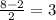 \frac{8-2}{2} =3