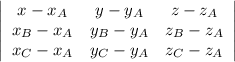 \left|\begin{array}{ccc}x-x_A& y-y_A& z-z_A\\ x_B-x_A& y_B-y_A& z_B-z_A\\ x_C-x_A& y_C-y_A& z_C-z_A\end{array}\right|