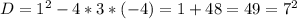 D=1^2-4*3*(-4)=1+48=49=7^2