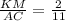 \frac{KM}{AC} = \frac{2}{11}