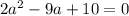 2a^{2}-9a+10=0