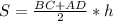 S = \frac{BC+AD}{2} *h