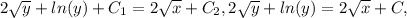 2 \sqrt{y}+ln(y) +C_{1}=2 \sqrt{x} +C_{2},2 \sqrt{y}+ln(y)=2 \sqrt{x} +C,