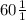 60\frac{1}{1}