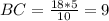 BC = \frac{18*5}{10} = 9