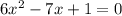 6x^2-7x+1=0