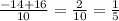 \frac{-14+16}{10} = \frac{2}{10} = \frac{1}{5}