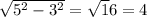 \sqrt{5^2-3^2}=\sqrt 16=4