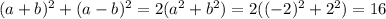 (a+b)^2+(a-b)^2=2(a^2+b^2)=2((-2)^2+2^2)=16