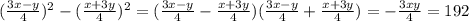 (\frac{3x-y}{4})^2-(\frac{x+3y}{4})^2=(\frac{3x-y}{4}-\frac{x+3y}{4})(\frac{3x-y}{4}+\frac{x+3y}{4})=-\frac{3xy}{4}=192