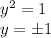 y^2=1\\ y=\pm 1