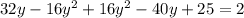 32y-16y^2+16y^2-40y+25=2