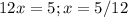 12x=5;x=5/12