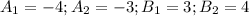 A_1=-4;A_2=-3;B_1=3;B_2=4