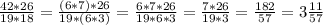 \frac{42*26}{19*18}= \frac{(6*7)*26}{19*(6*3)}= \frac{6*7*26}{19*6*3}= \frac{7*26}{19*3}= \frac{182}{57}=3 \frac{11}{57}