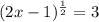 (2x-1)^{ \frac{1}{2}} =3