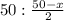 50: \frac{50-x}{2}